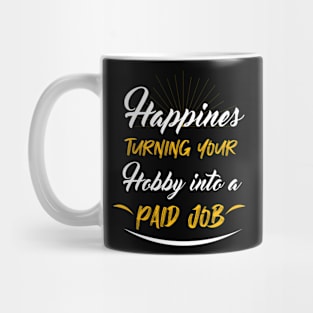 Happines turning your hobby Mug